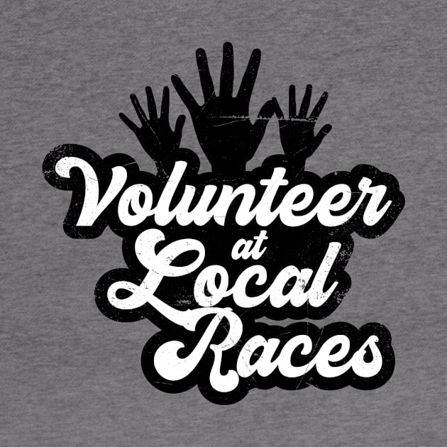 I Volunteer At Local Races (v2) by bluerockproducts